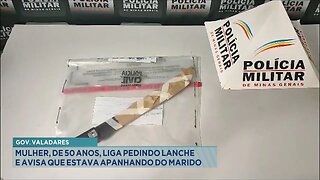 Gov. Valadares: Mulher, de 50 Anos, Liga Pedindo Lanche e Avisa que estava Apanhando do Marido.