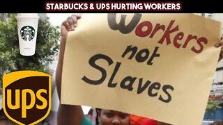 Starbucks & UPS Hurting Workers