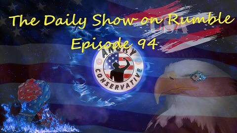 The Daily Show with the Angry Conservative - Episode 94