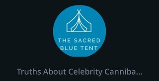 TRUTH ABAOUT CELEBRITY CANNIBALISM - by TheSacredBlueTent Chat