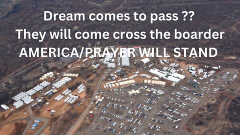 DREAM COMES TO PASS??? They will come across the border to overtake the Land