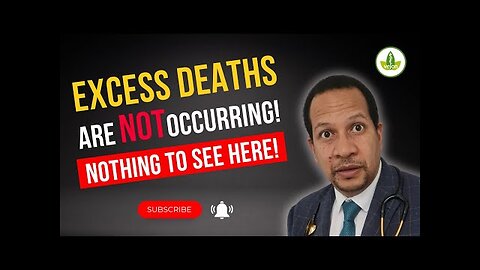 Excess Deaths are NOT Happening! Nothing to see here!