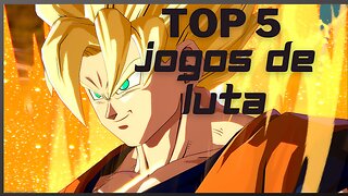 Os 5 Melhores Jogos de Luta !