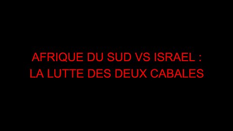 AFRIQUE DU SUD VS ISRAEL : LA LUTTE DES DEUX CABALES