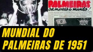 VEJA A HISTÓRIA DO MUNDIAL DO PALMEIRAS EM 1951