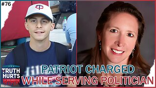 Truth Hurts #76 - Patriot Charged While Serving Papers to Politician