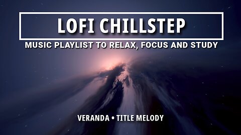 🌞 "Veranda": Chillstep for Relaxation, Spa, Reading & Focus 🎶