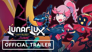 LunarLux - Official Trailer | Re-MIX Showcase 2023