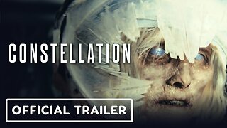 Constellation - Official Trailer