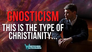 Gnosticism: This Is The Type Of Christianity...