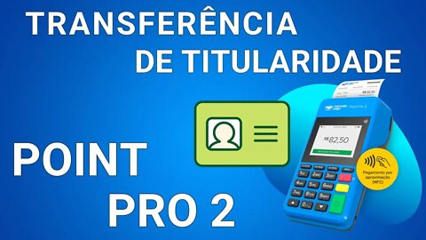 Point Pro 2! Transferência de titularidade da máquina do Mercado Pago