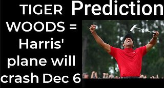 Prediction - TIGER WOODS CRASH prophecy = Harris’ plane will crash Dec 6