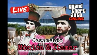 GTA RP- O CASAMENTO DO ANO MONICAxITAMAR!!!