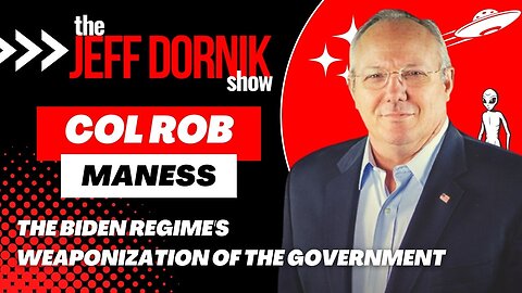 Col Rob Maness on the Biden Regime’s Weaponization of the Government and Pushing UFO Propaganda