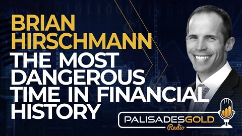 Brian Hirschmann: The Most Dangerous Time in Financial History