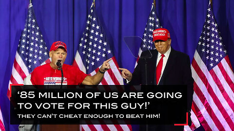 Auto Worker - 85 MILLION Are Going to Vote for Trump! They Can't Cheat Enough to Beat Him!