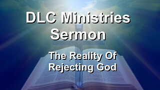 The Reality Of Rejecting God