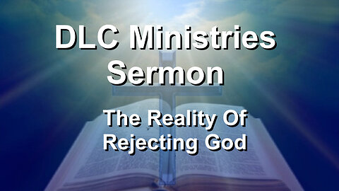 The Reality Of Rejecting God