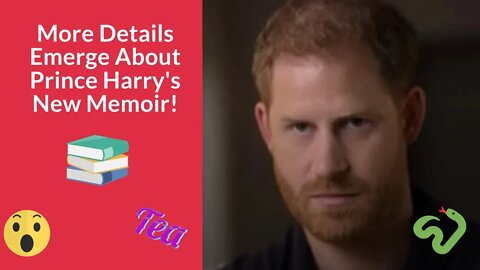 More Details Emerge About Prince Harry's New Memoir!