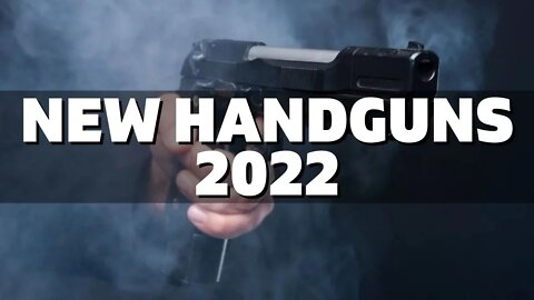 Top 10 NEW HANDGUNS (2022) | Best Handguns 2022 | New Handguns 2022