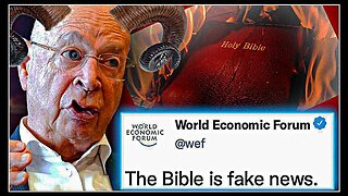 WEF ORDERS GOVT'S TO BAN THE BIBLE AND ISSUE 'FACT-CHECKED' VERSION WITHOUT GOD