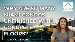 Why Are So Many Miami Condos Unfinished With Concrete Floors?