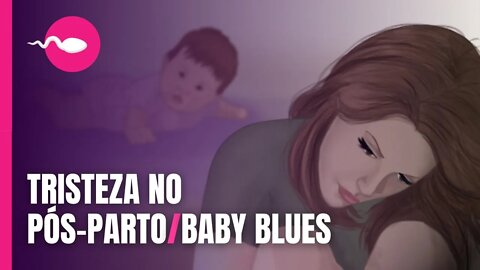 O QUE É BABY BLUES? | QUANTO TEMPO DURA BABY BLUES? | QUAIS OS SINTOMAS? | TRISTEZA NO PÓS-PARTO