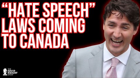 On "Hate Speech" Laws Coming to Canada.... - David Knight