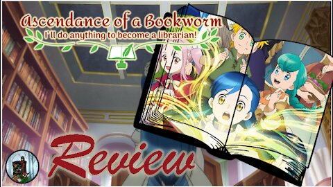 Curl Up & Get Comfy! I've Got a Story for You! I Review Ascendance of a Bookworm!