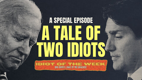 SPECIAL EPISODE | A Tale of Two Idiots | Bob Barr's Laws of the Universe