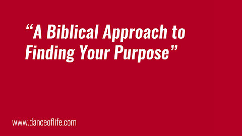 A Biblical Approach to Finding Your Purpose