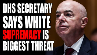 DHS Secretary Says White Supremacy is BIGGEST THREAT