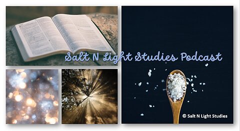Salt & Light Studies Podcast Episode #2 Walk by Faith not by Sight