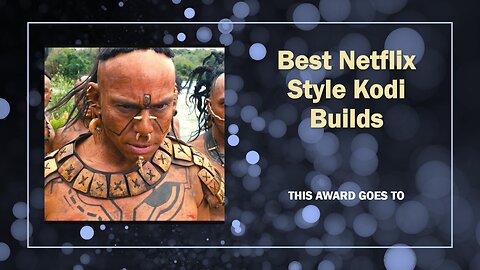 The Best Netflix Style Kodi Build Awards March 2024