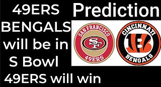 Prediction: 49ERS and BENGALS will be in Super Bowl - 49ERS will win