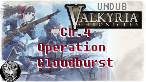 [Ch.4: Operation Cloudburst] Valkyria Chronicles (UNDUB)