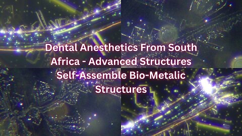 Dental Anesthetics From South Africa - Advanced Structures Self-Assemble Bio-Metalic Structures