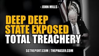 DEEP DEEP STATE EXPOSED- TOTAL TREACHERY -- COL. JOHN MILLS