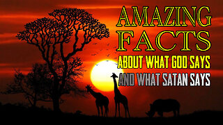 Amazing FACTS About What God Says And What Satan Says