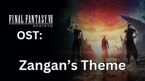 "Zangan's Theme" (FFVII Rebirth OST 015)
