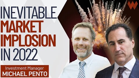 A Market Implosion In 2022 Is Inevitable | Michael Pento (PT1)