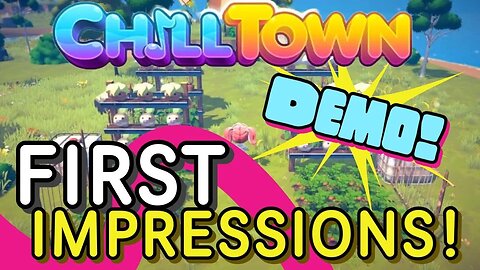 Chill Town Demo First Impressions!