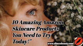 10 Amazing Amazon Skincare Products You Need to Try Today!"