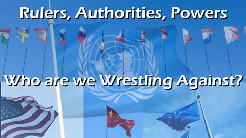 Chapter #114 | Rulers, Authorities, Powers, Who are we Wrestling Against?