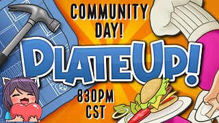 PlateUp! Community day!!