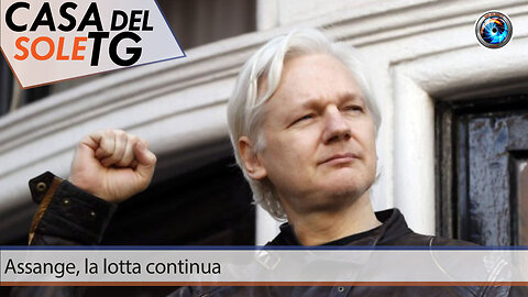 CasaDelSoleTG 26.03.24 Assange, la lotta continua