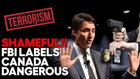Trudeau’s Canada Named TER*ORIST HOTSPOT by FBI