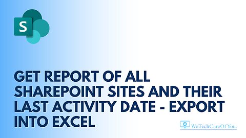 Get report of all SharePoint sites and their last activity date - export into excel