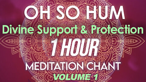 Oh So Hum - 1 hour Meditation Chant designed to Protect and connect with the Universe (Sleep aid)