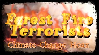 Forest Fire Terrorists – The Satanic CABAL Government of Canada Fires Up The "Climate Change"